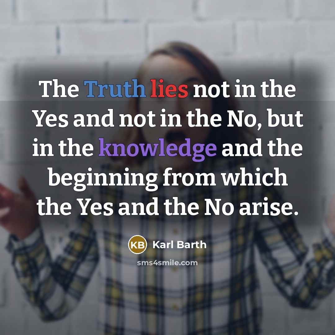 “The Truth lies not in the Yes and not in…” quote by Karl Barth