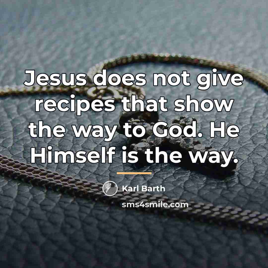“Jesus does not give recipes that show the way to…” quote by Karl Barth