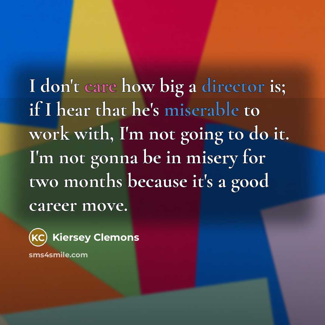 “I don't care how big a director is; if I…” quote by Kiersey Clemons