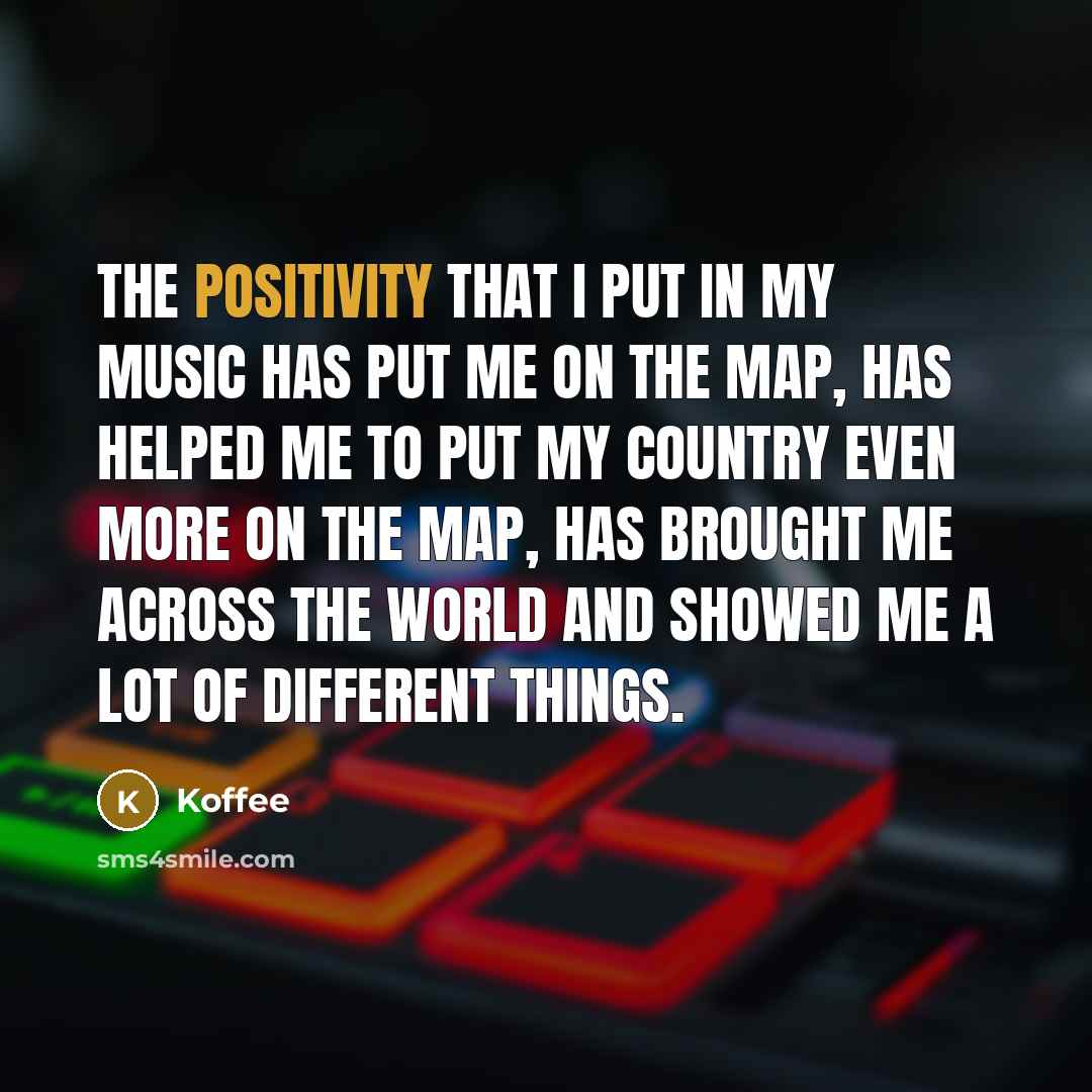 “The positivity that I put in my music has put…” quote by Koffee