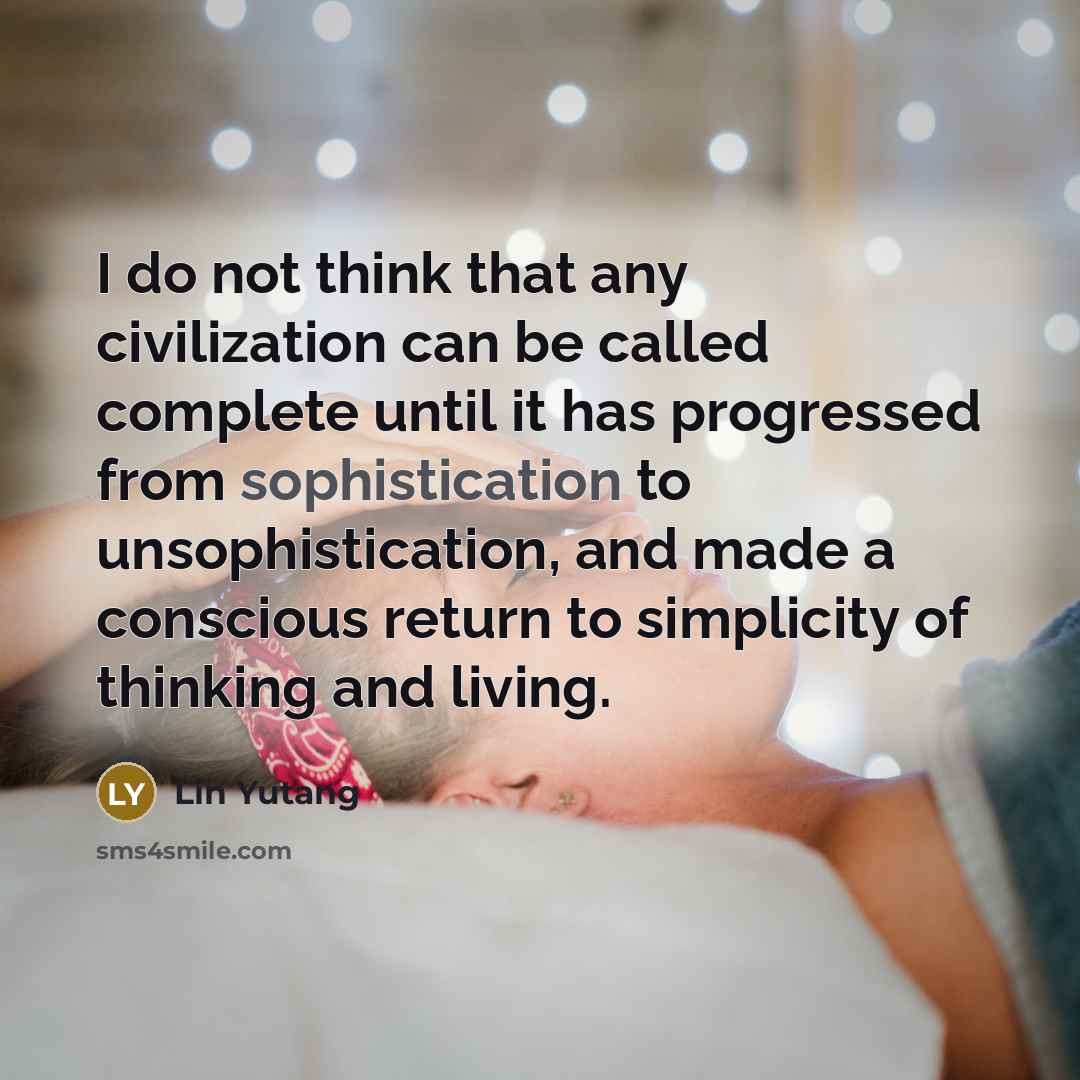 “I do not think that any civilization can be called…” quote by Lin Yutang