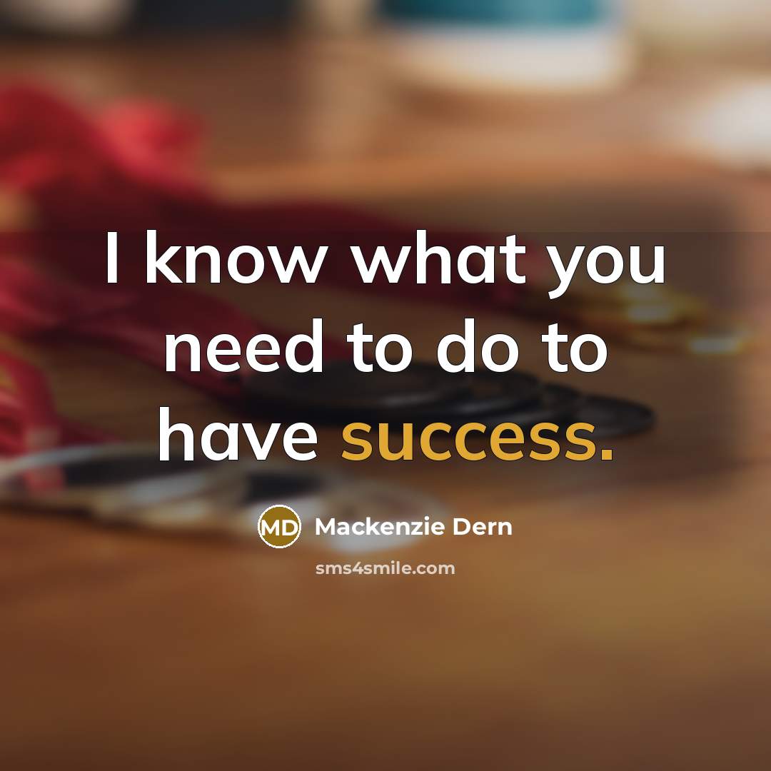 “I know what you need to do to have success.…” quote by Mackenzie Dern