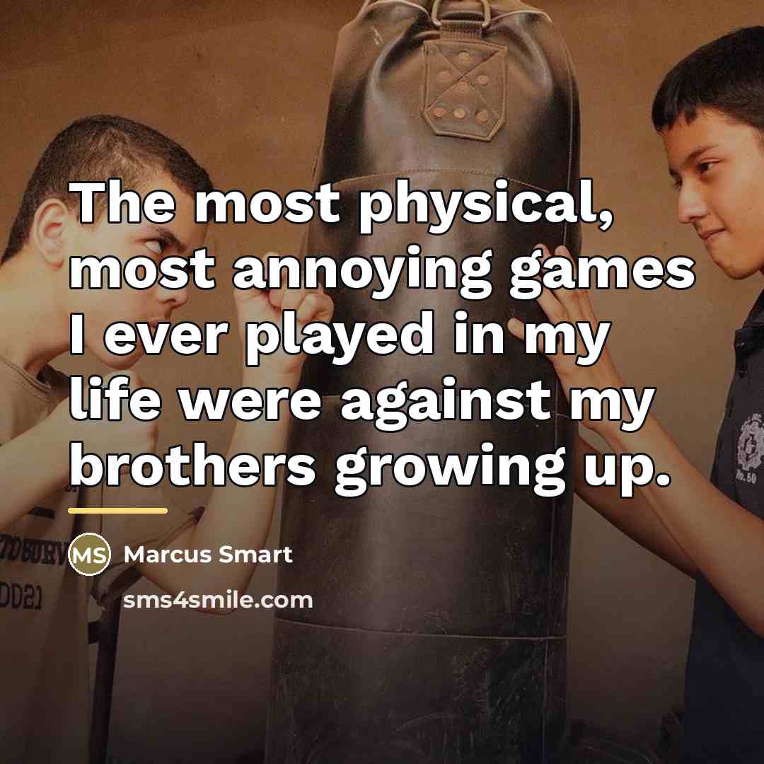 “The most physical, most annoying games I ever played in…” quote by Marcus Smart