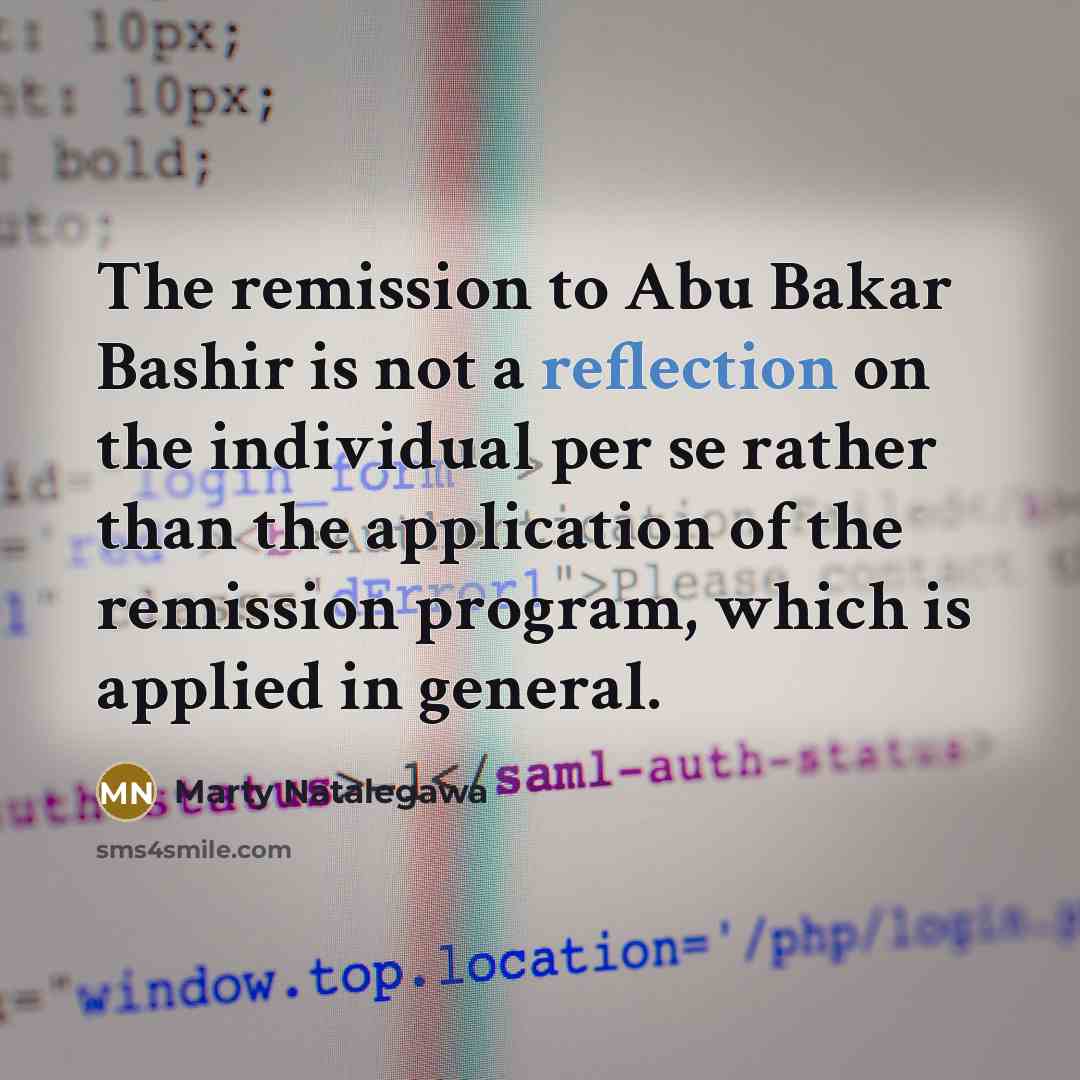 “The remission to Abu Bakar Bashir is not a reflection…” quote by Marty Natalegawa