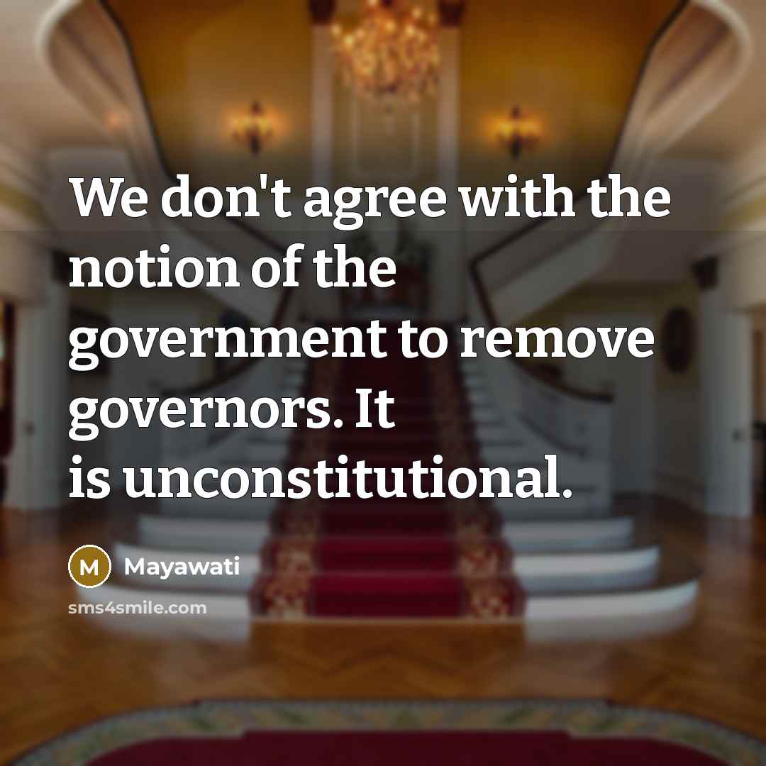 “We don't agree with the notion of the government to…” quote by Mayawati