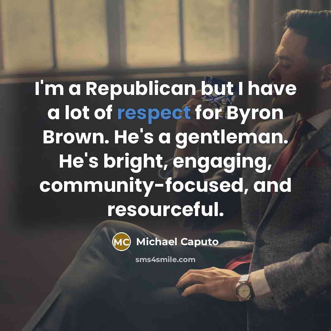 “I'm a Republican but I have a lot of respect…” quote by Michael Caputo