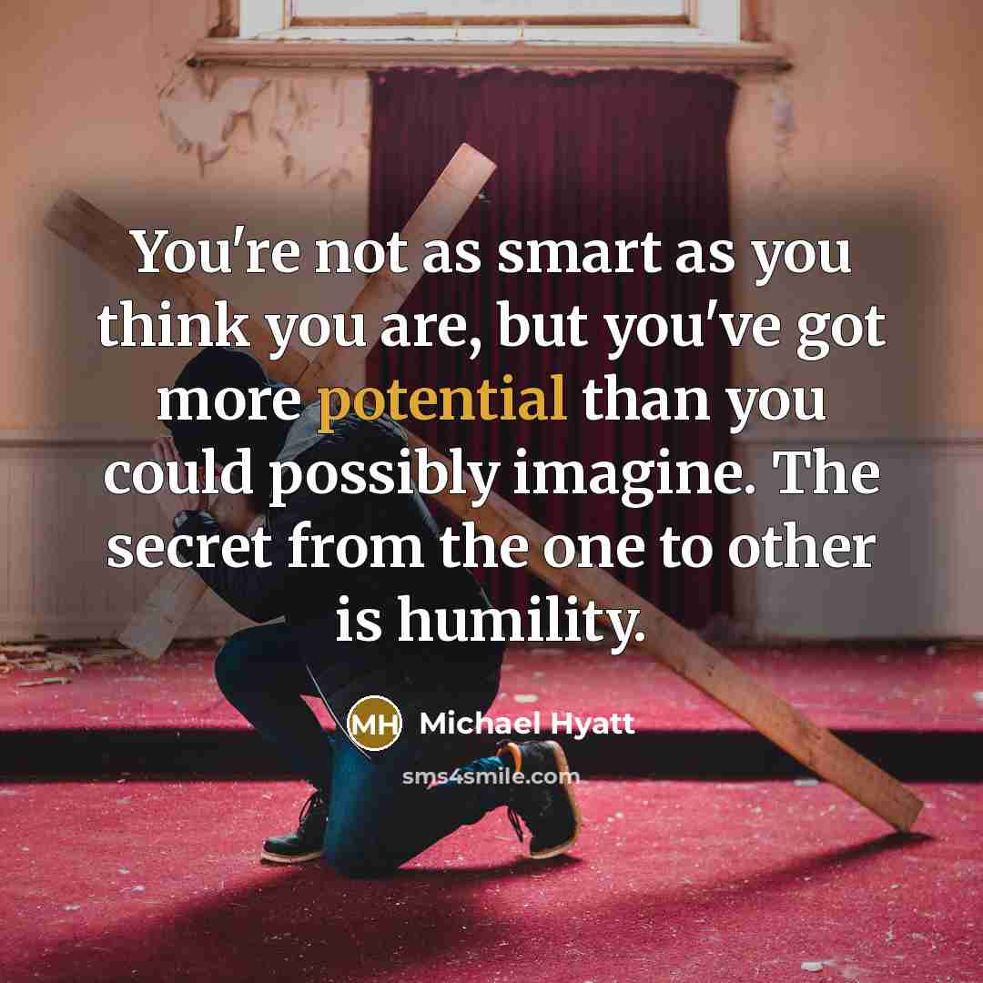 “You're not as smart as you think you are, but…” quote by Michael Hyatt