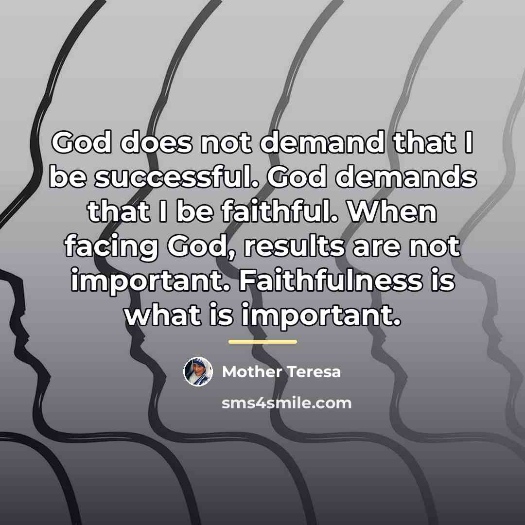 “God does not demand that I be successful. God demands…” quote by Mother Teresa