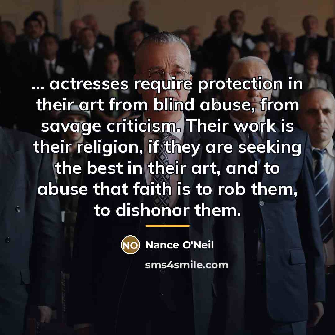 “... actresses require protection in their art from blind abuse,…” quote by Nance O'Neil