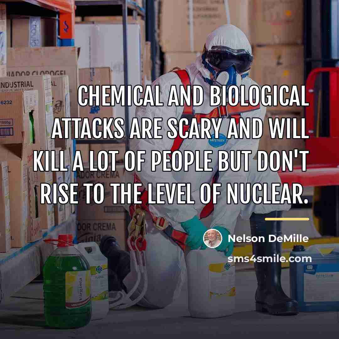 “Chemical and biological attacks are scary and will kill a…” quote by Nelson DeMille