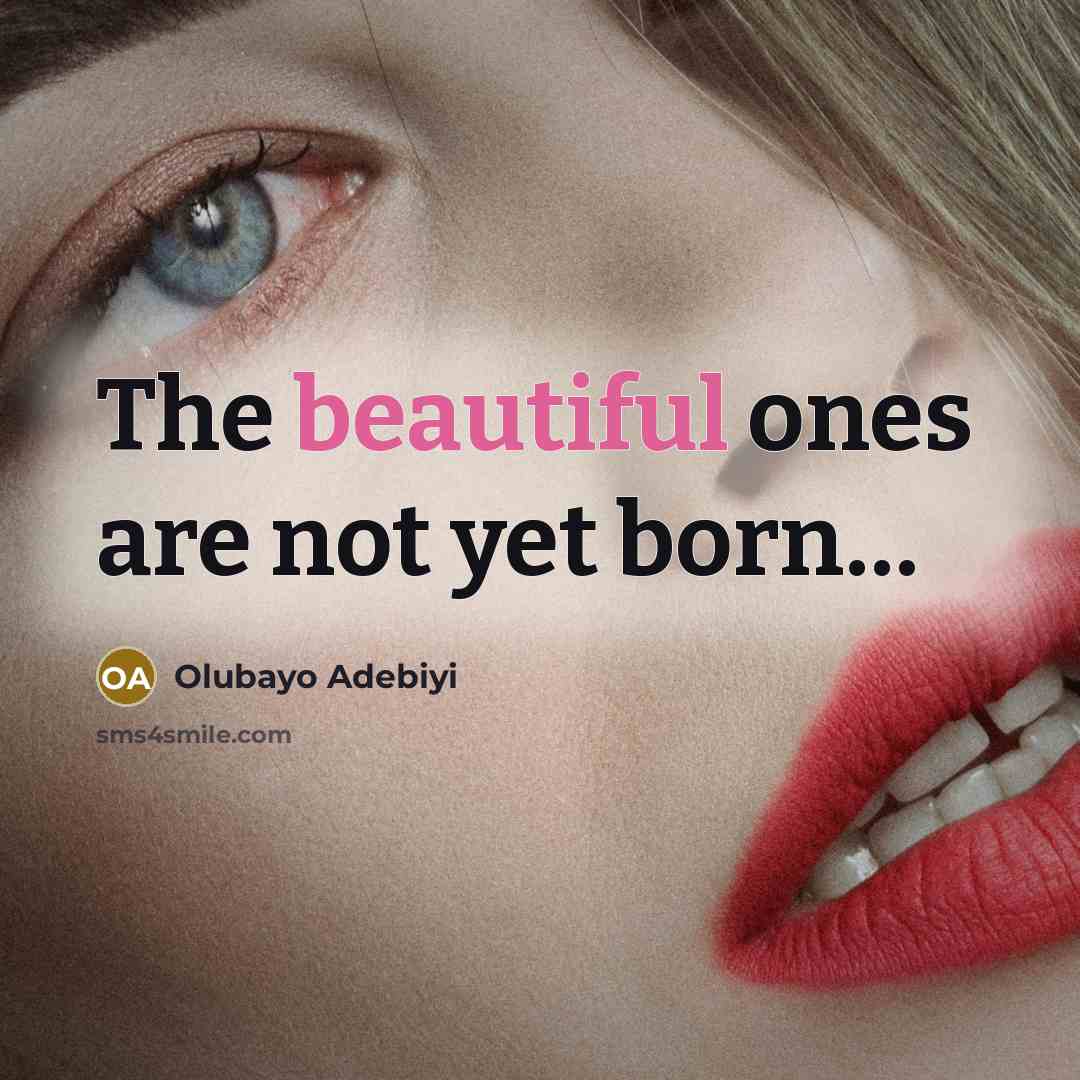 “The beautiful ones are not yet born........…” quote by Olubayo Adebiyi