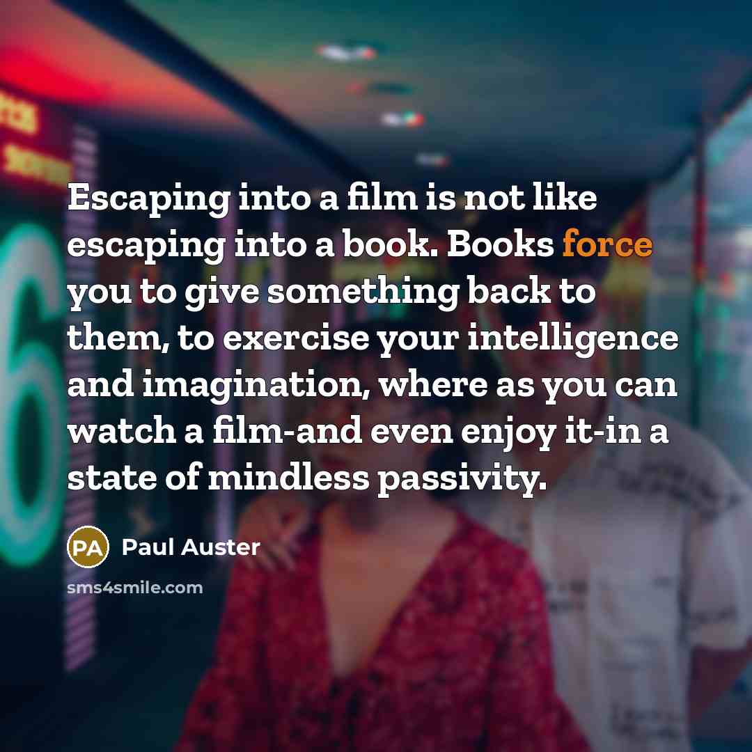 “Escaping into a film is not like escaping into a…” quote by Paul Auster