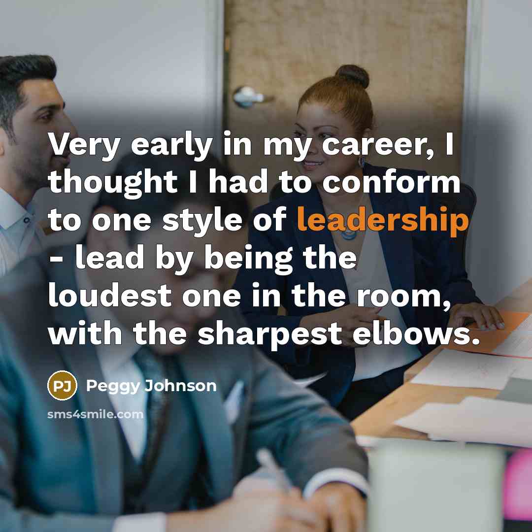 “Very early in my career, I thought I had to…” quote by Peggy Johnson