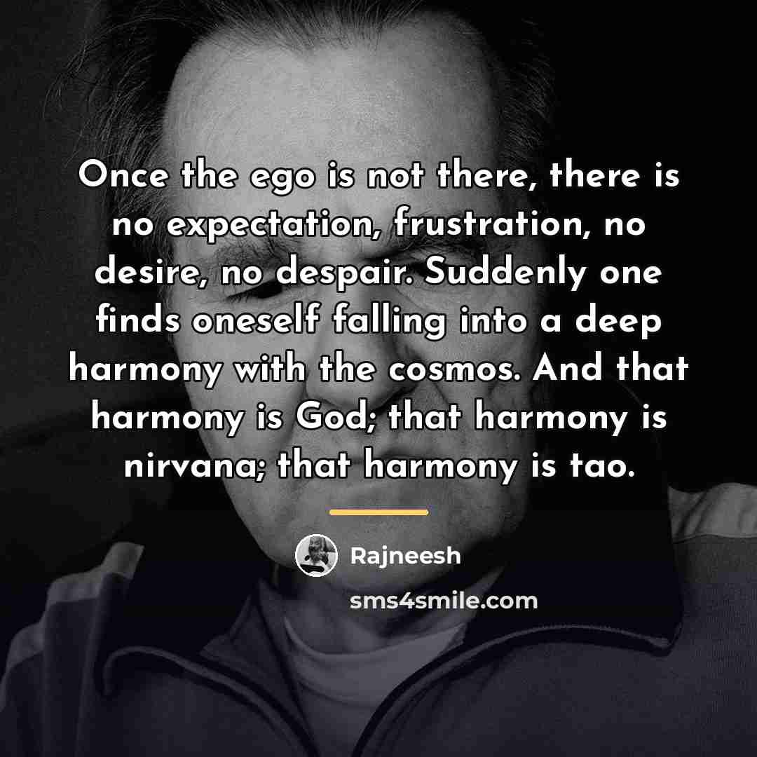 “Once the ego is not there, there is no expectation,…” quote by Rajneesh
