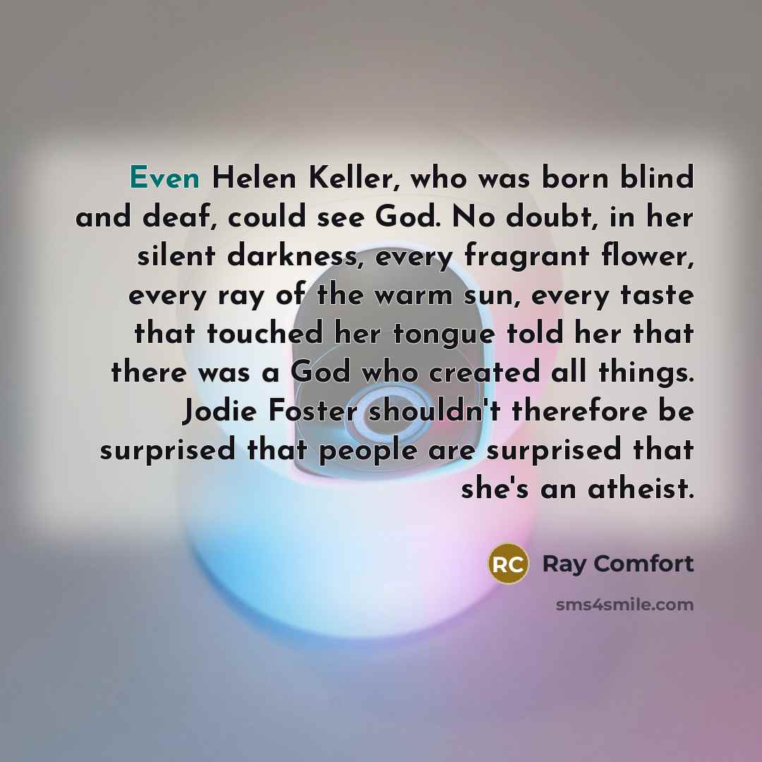 “Even Helen Keller, who was born blind and deaf, could…” quote by Ray Comfort