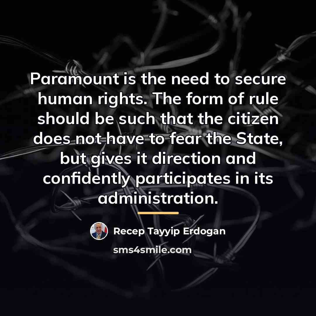 “Paramount is the need to secure human rights. The form…” quote by Recep Tayyip Erdogan