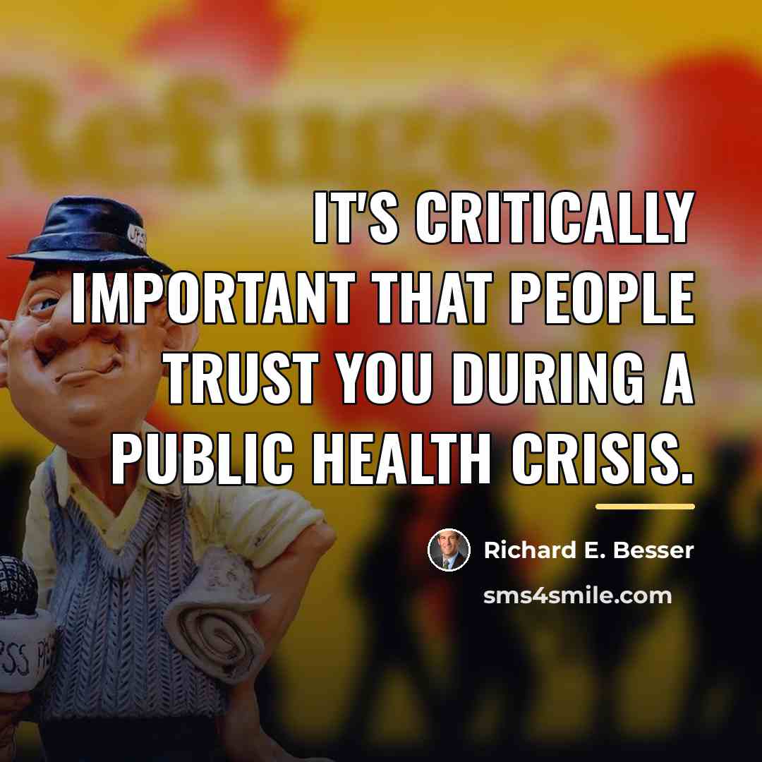 “It's critically important that people trust you during a public…” quote by Richard E. Besser