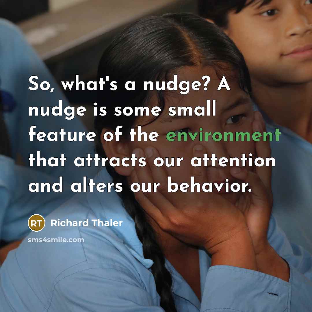 “So, what's a nudge? A nudge is some small feature…” quote by Richard Thaler