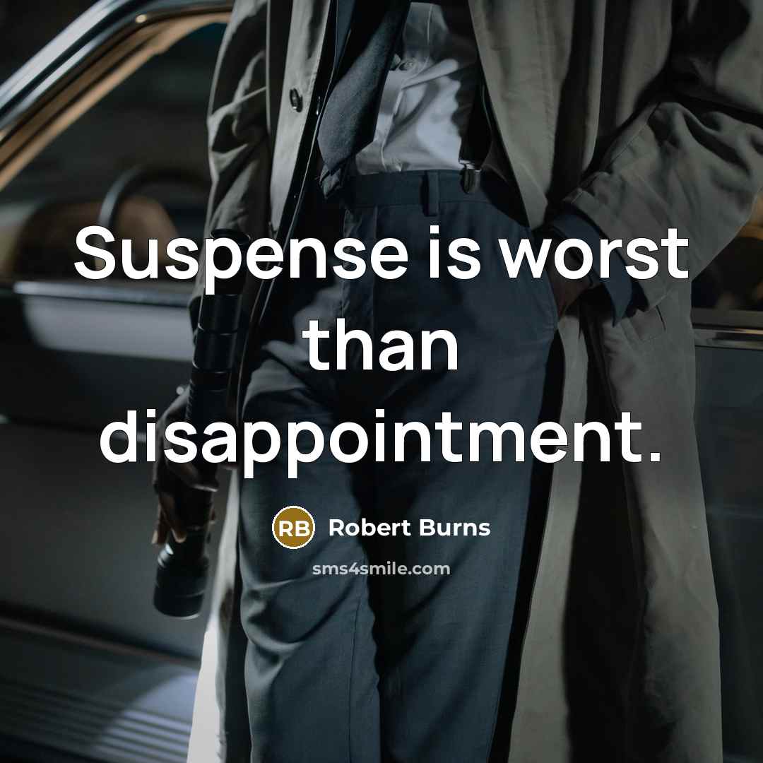 “Suspense is worst than disappointment.…” quote by Robert Burns