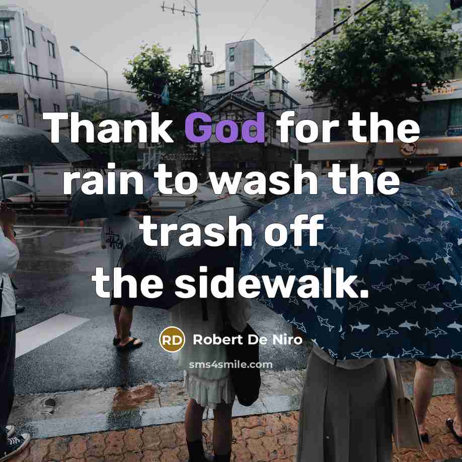 “Thank God for the rain to wash the trash off…” quote by Robert De Niro
