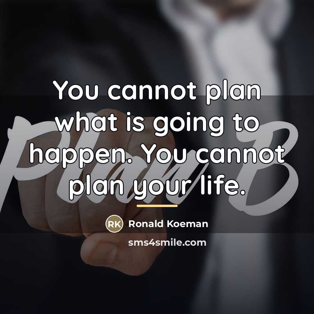 “You cannot plan what is going to happen. You cannot…” quote by Ronald Koeman