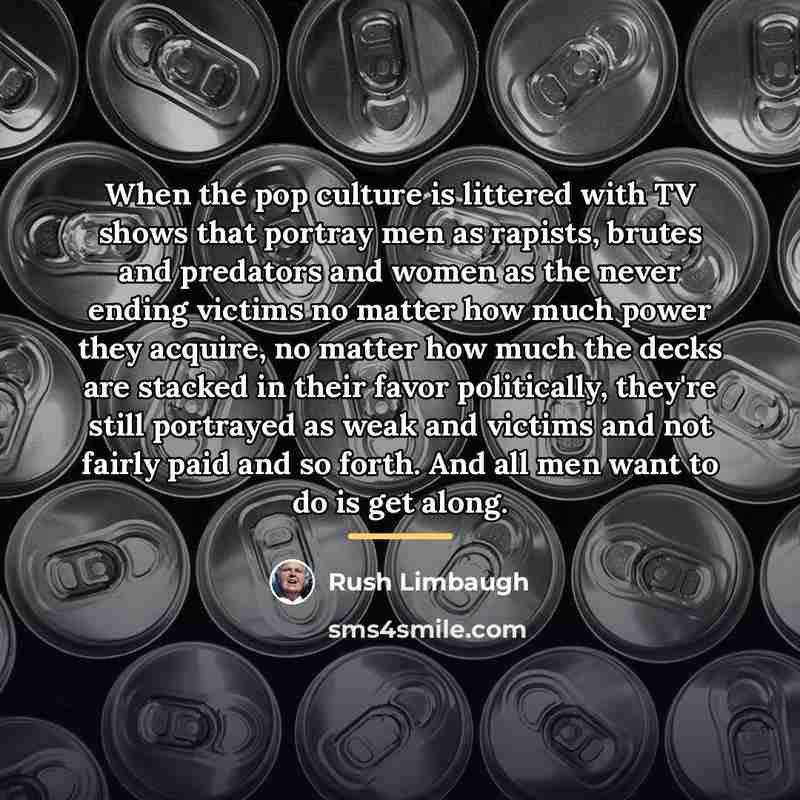 “When the pop culture is littered with TV shows that…” quote by Rush Limbaugh