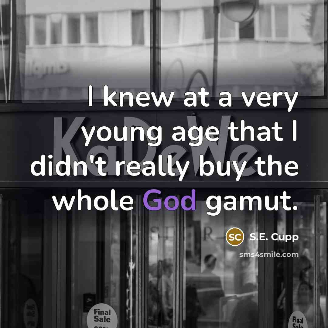 “I knew at a very young age that I didn't…” quote by S.E. Cupp