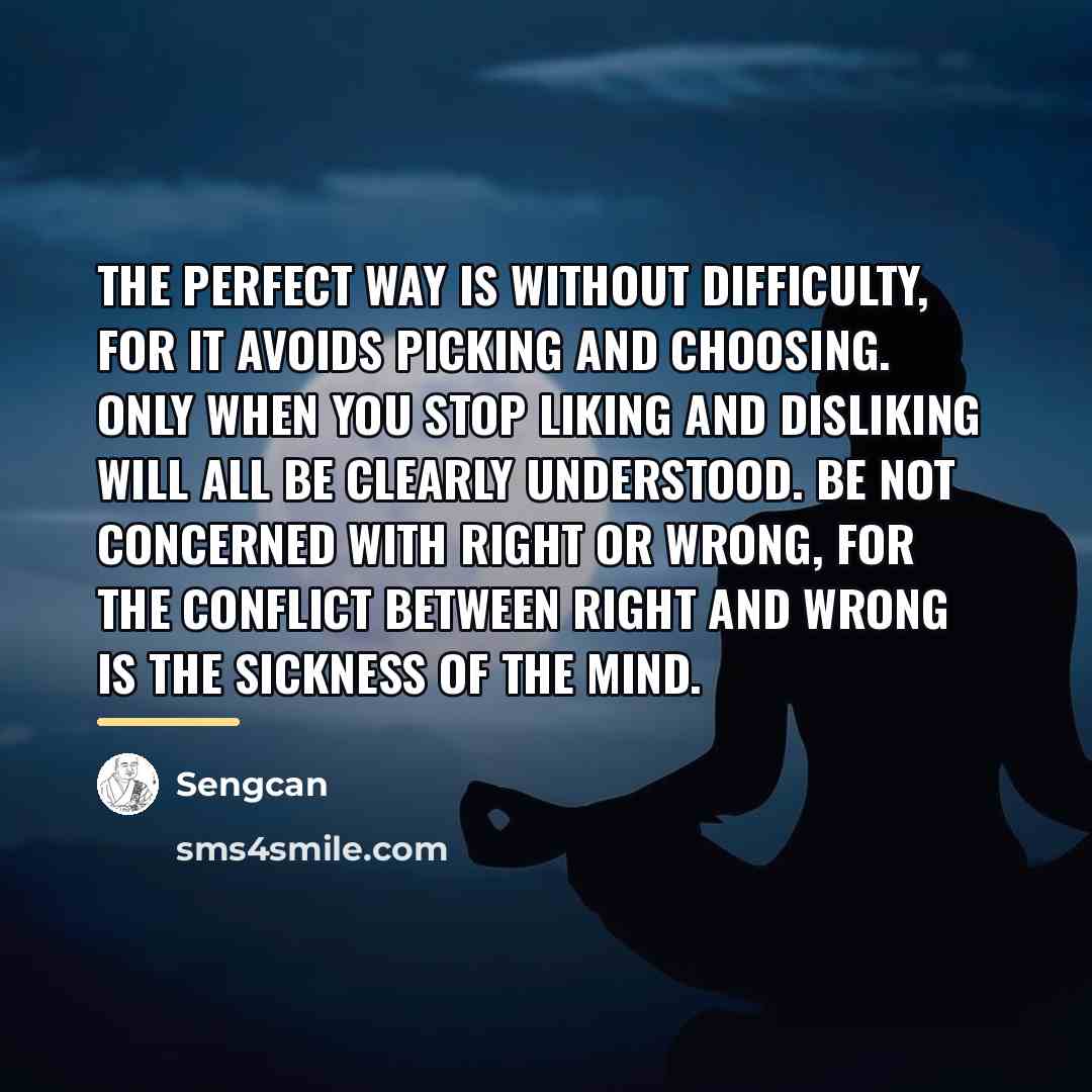“The perfect way is without difficulty, for it avoids picking…” quote by Sengcan