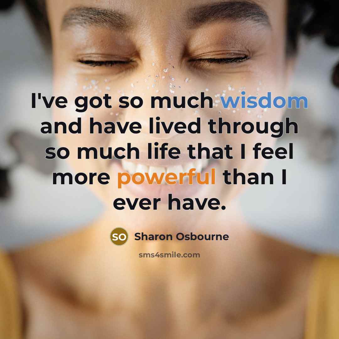 “I've got so much wisdom and have lived through so…” quote by Sharon Osbourne