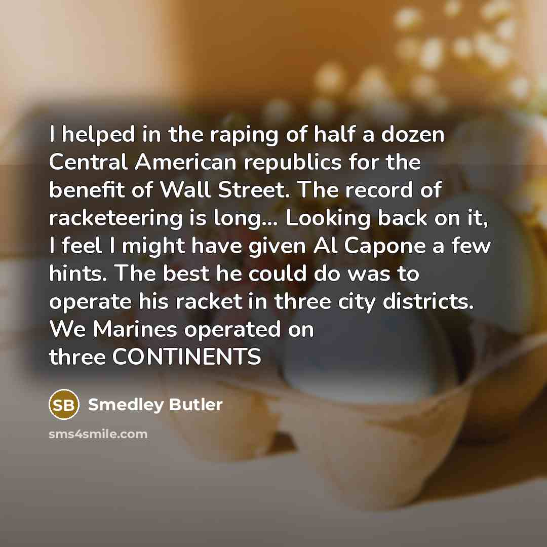 “I helped in the raping of half a dozen Central…” quote by Smedley Butler