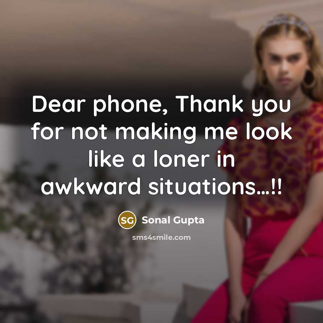 “Dear phone, Thank you for not making me look like…” quote by Sonal Gupta