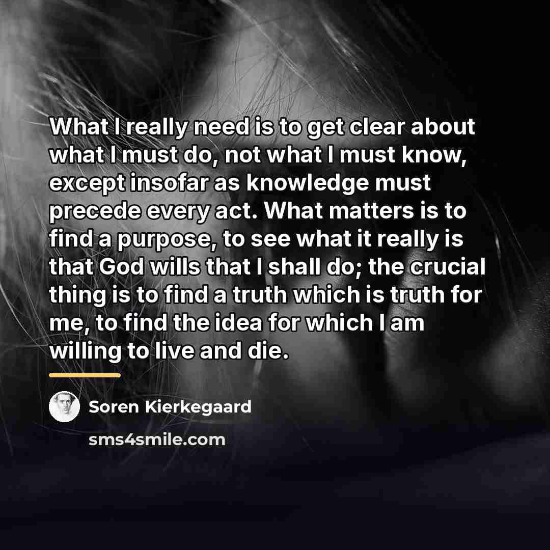 “What I really need is to get clear about what…” quote by Soren Kierkegaard