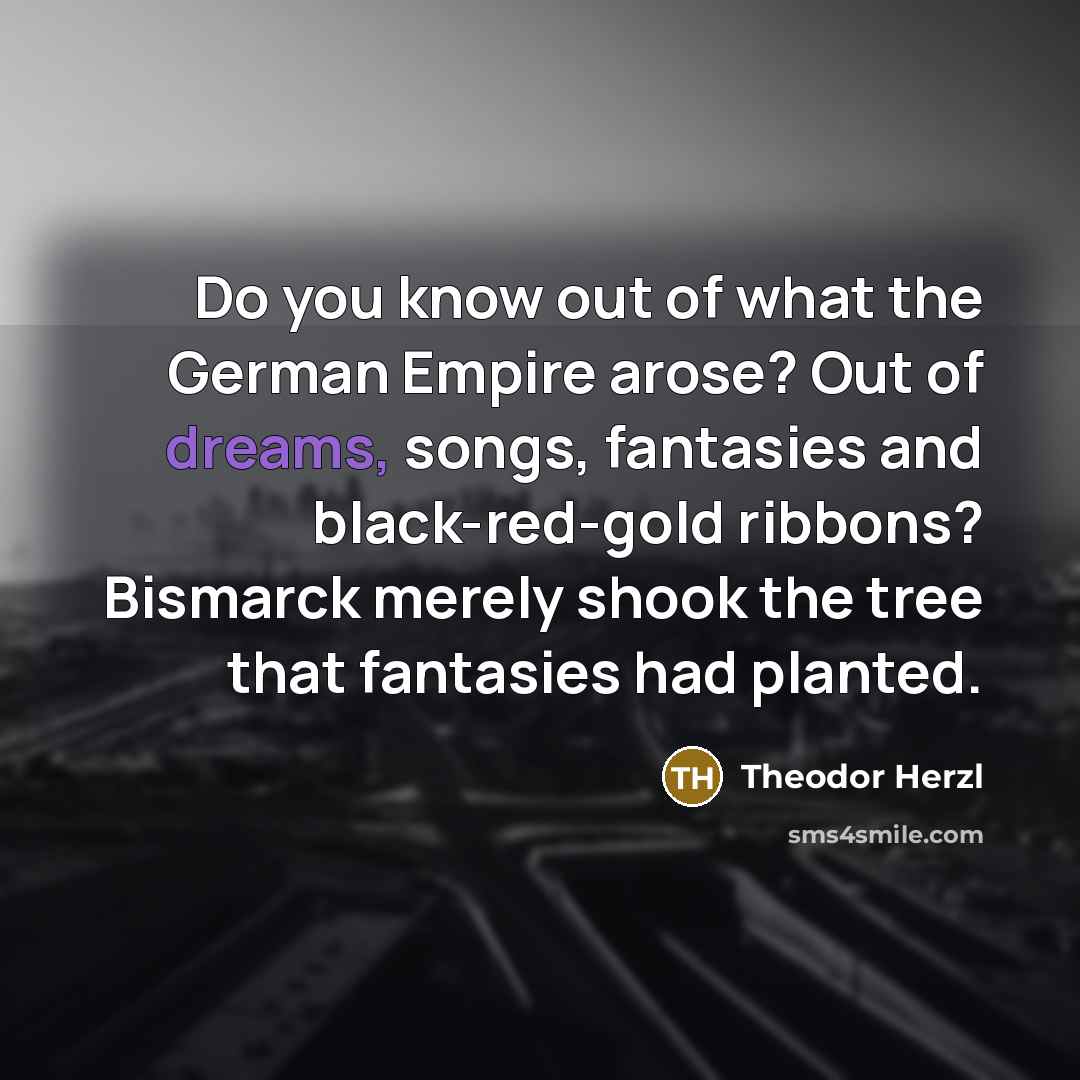 “Do you know out of what the German Empire arose?…” quote by Theodor Herzl
