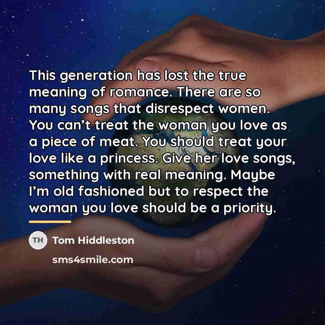 “This generation has lost the true meaning of romance. There…” quote by Tom Hiddleston