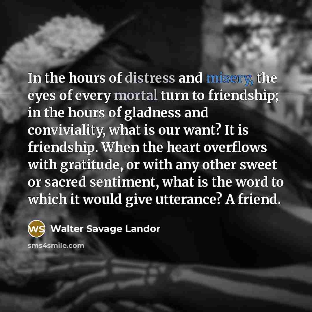 “In the hours of distress and misery, the eyes of…” quote by Walter Savage Landor