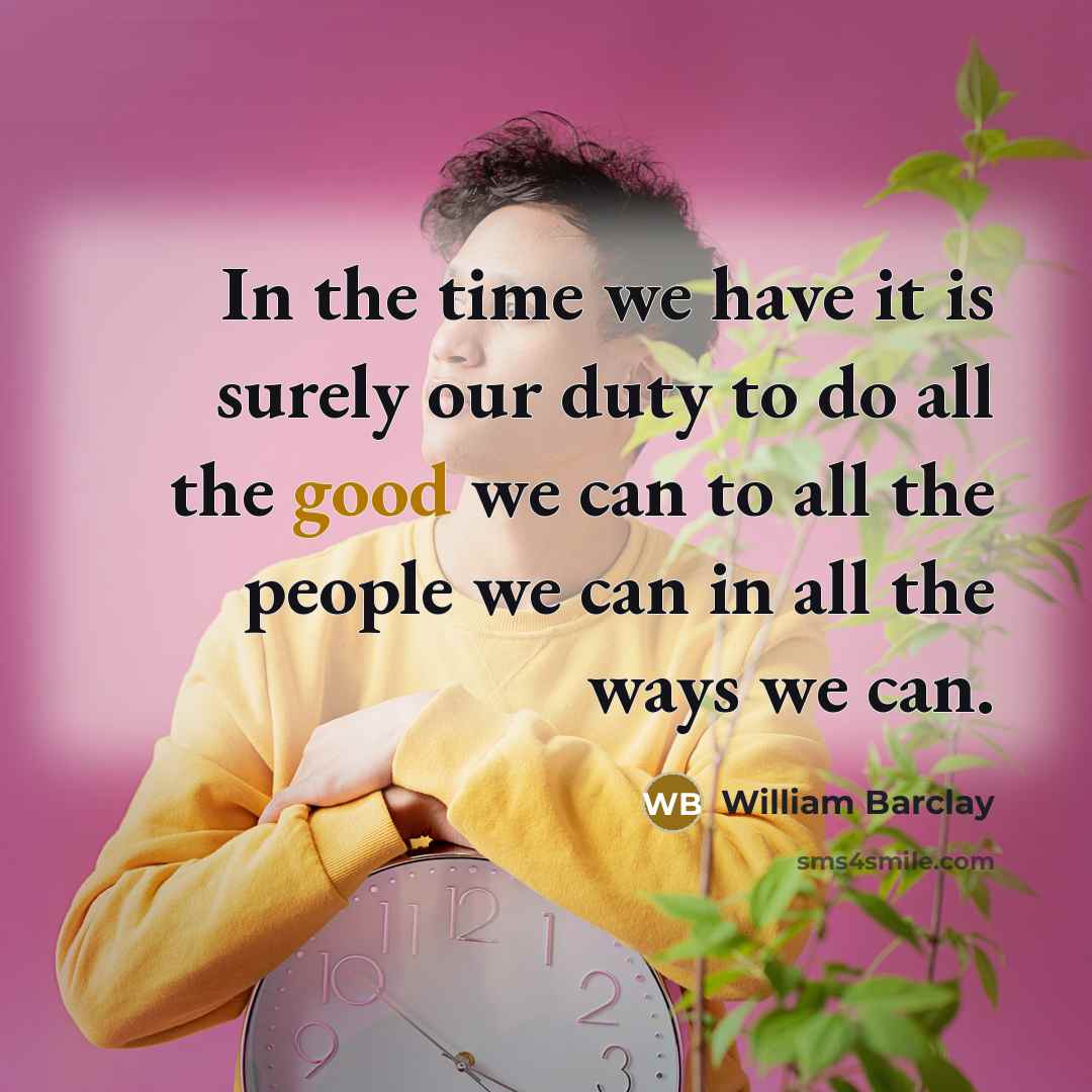 “In the time we have it is surely our duty…” quote by William Barclay