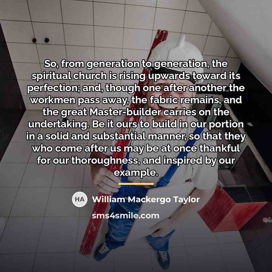 “So, from generation to generation, the spiritual church is rising…” quote by William Mackergo Taylor