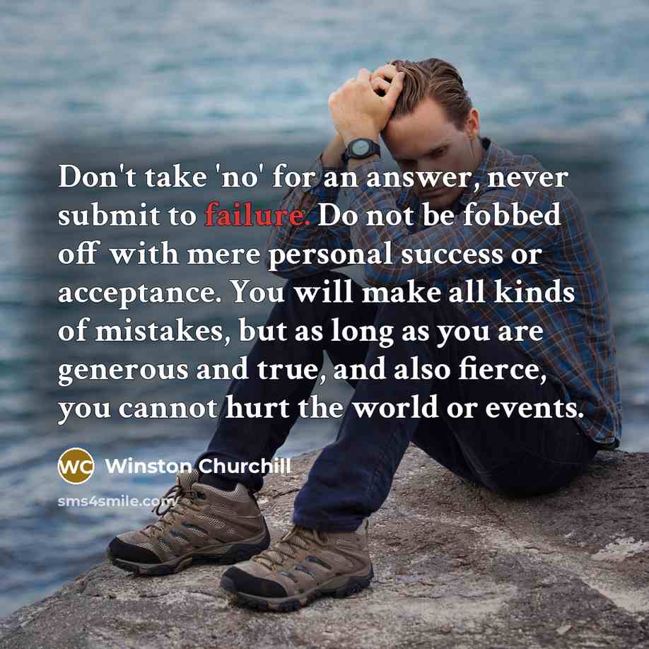 “Don't take 'no' for an answer, never submit to failure.…” quote by Winston Churchill