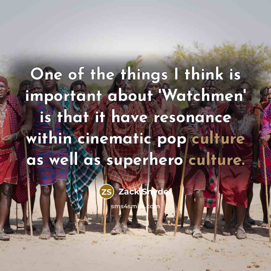 “One of the things I think is important about 'Watchmen'…” quote by Zack Snyder