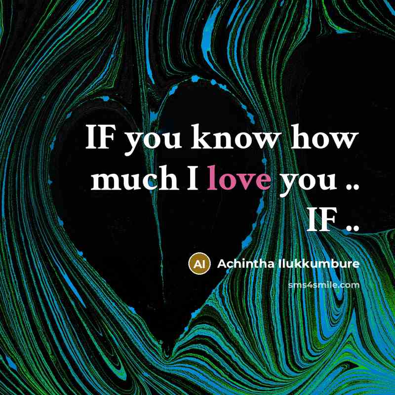 “IF you know how much I love you .. IF ..” quote by Achintha Ilukkumbure