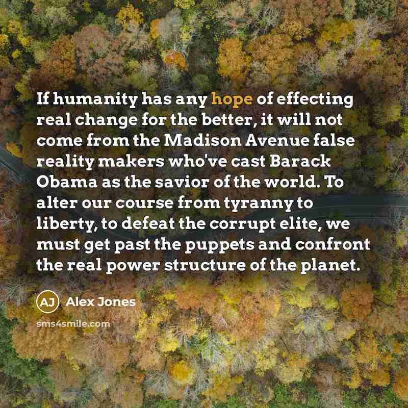 “If humanity has any hope of effecting real change for…” quote by Alex Jones