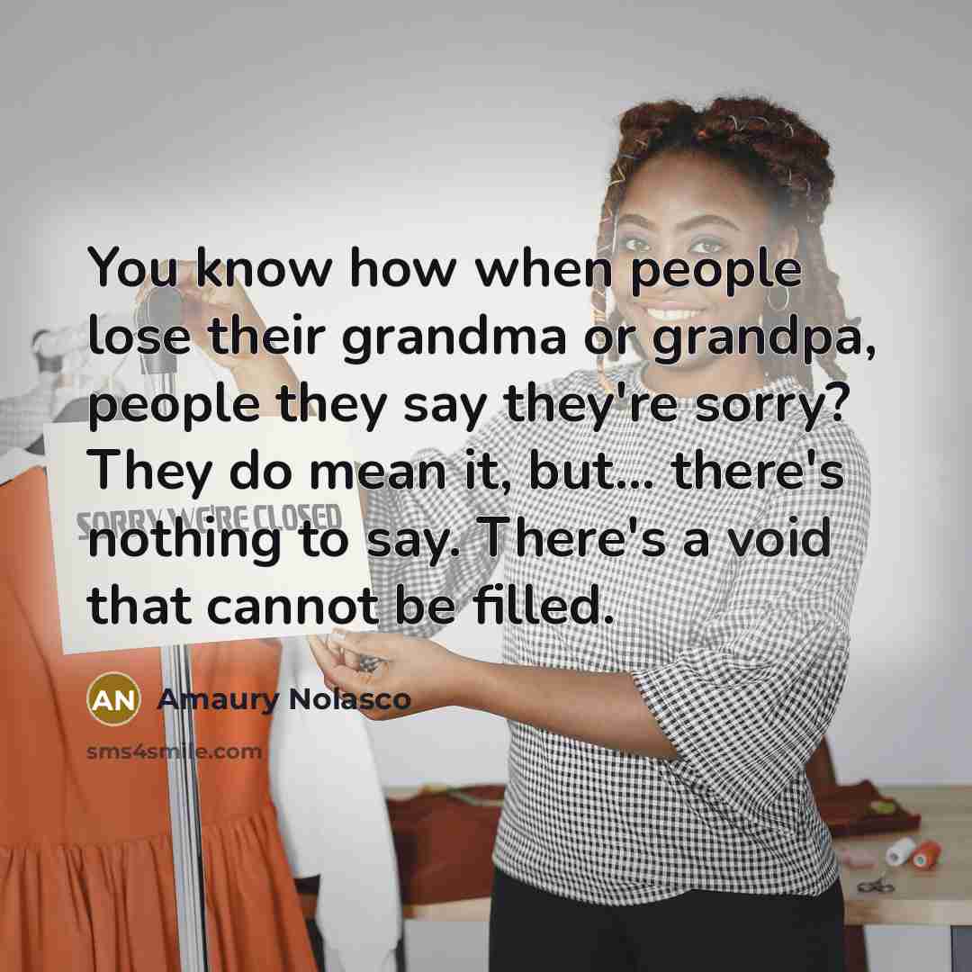 “You know how when people lose their grandma or grandpa,…” quote by Amaury Nolasco