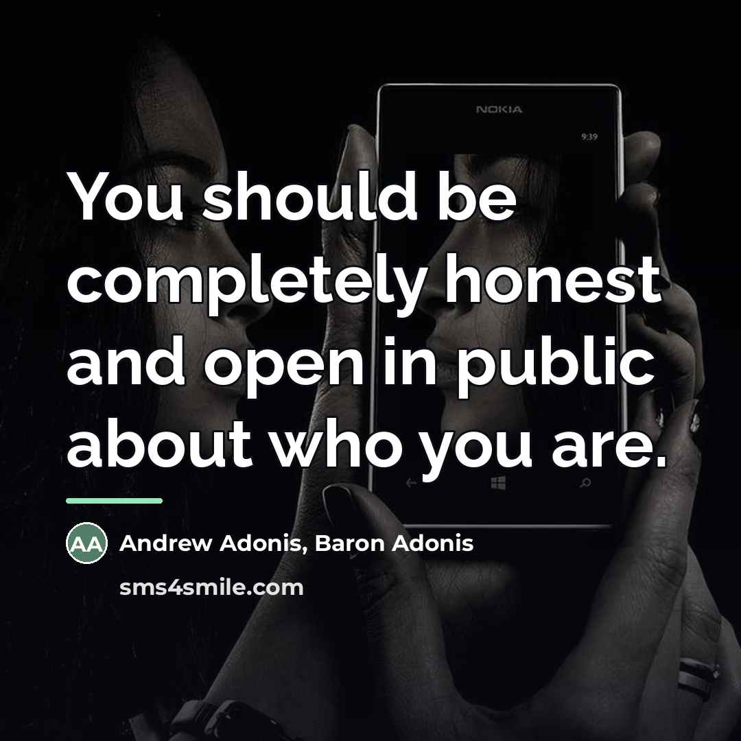 “You should be completely honest and open in public about…” quote by Andrew Adonis, Baron Adonis