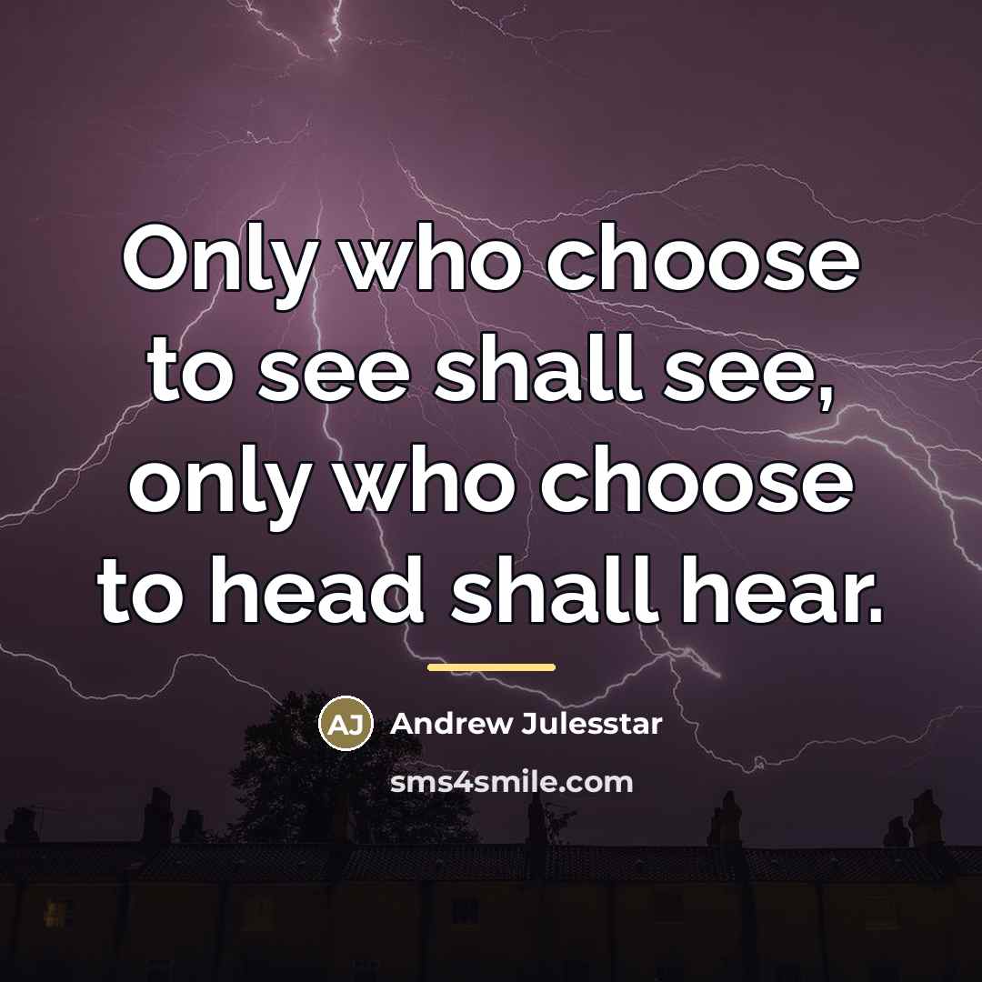 “Only who choose to see shall see, only who choose…” quote by Andrew Julesstar