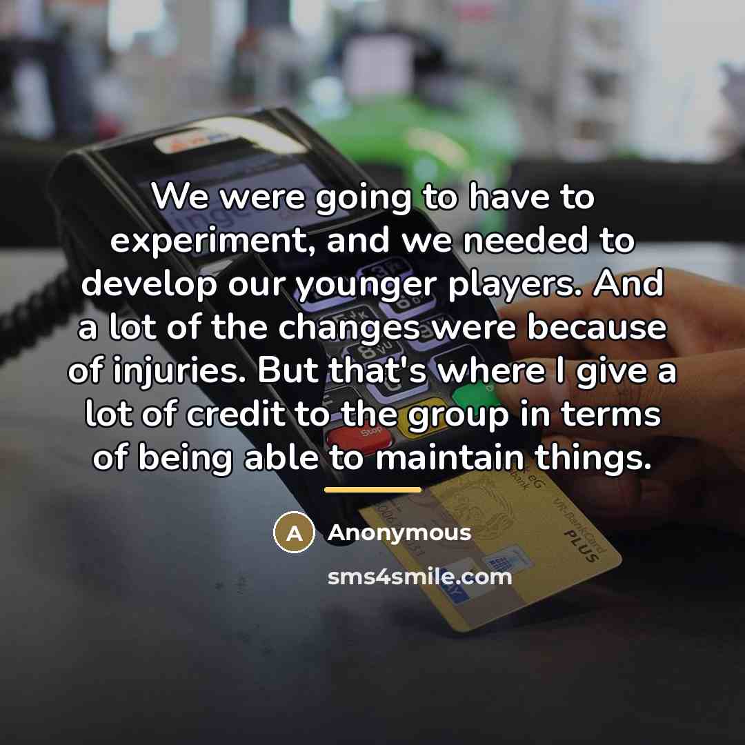“We were going to have to experiment, and we needed…” quote by Anonymous