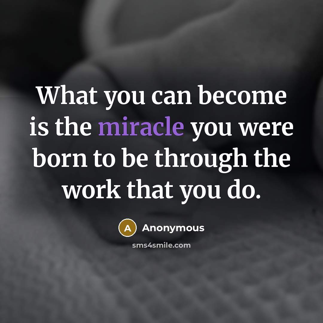 “What you can become is the miracle you were born…” quote by Anonymous