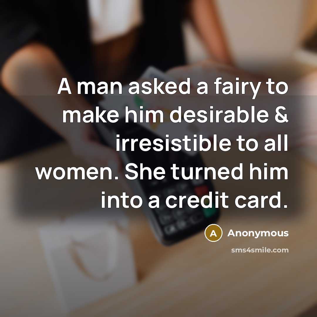 “A man asked a fairy to make him desirable &…” quote by Anonymous
