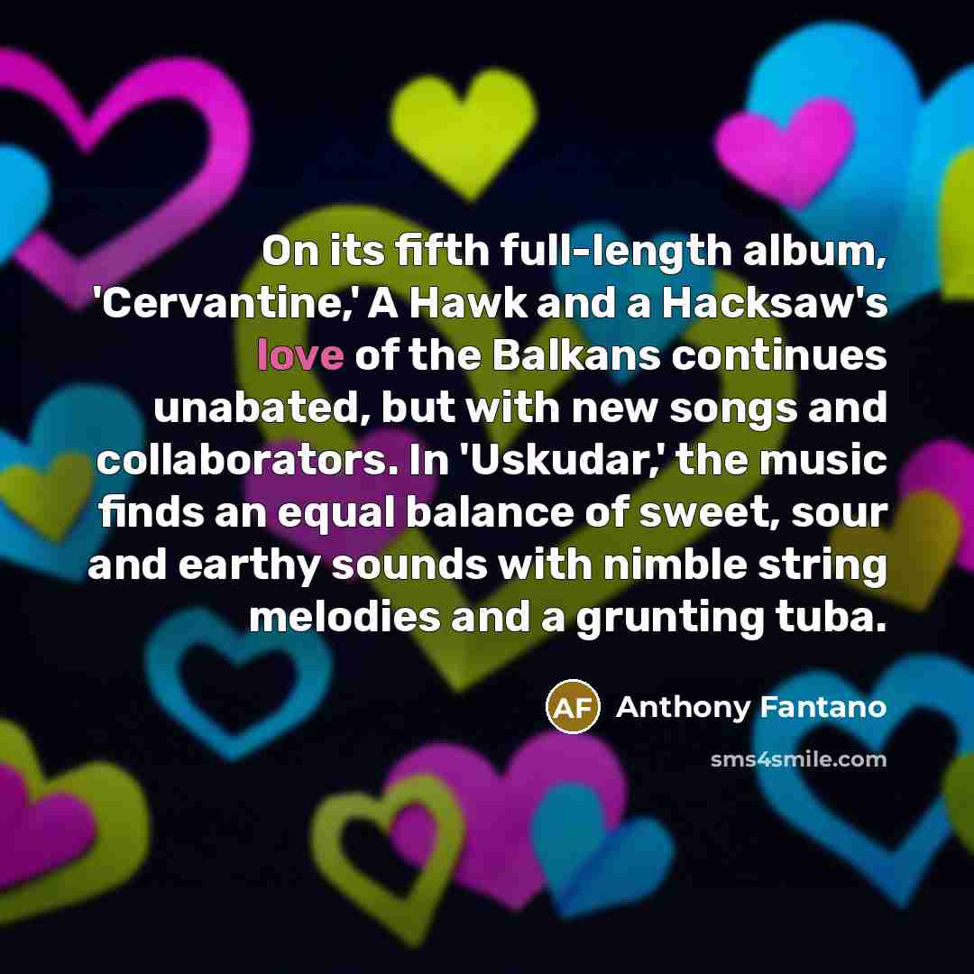 “On its fifth full-length album, 'Cervantine,' A Hawk and a…” quote by Anthony Fantano