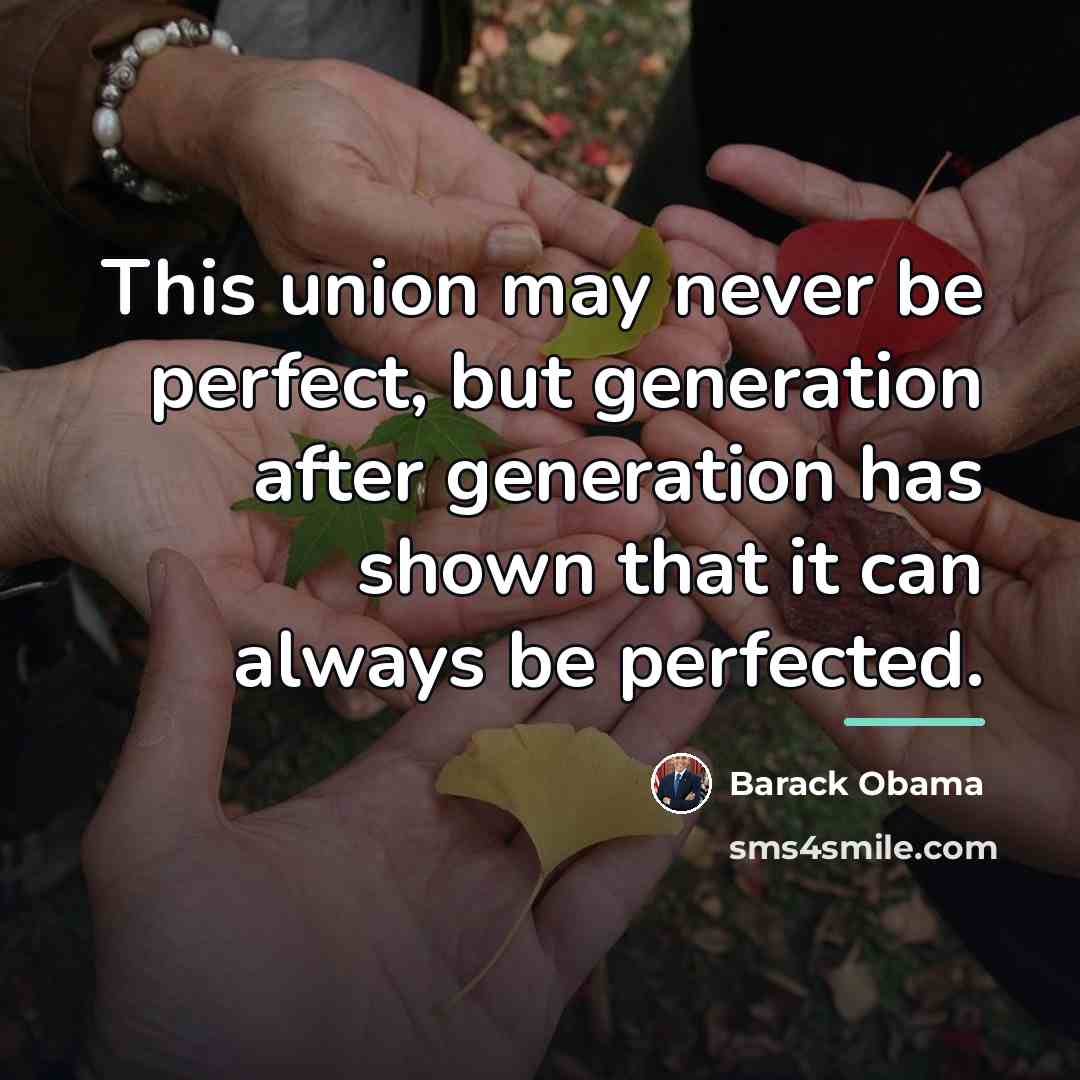 “This union may never be perfect, but generation after generation…” quote by Barack Obama