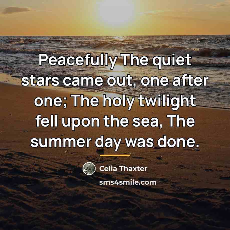 “Peacefully The quiet stars came out, one after one; The…” quote by Celia Thaxter